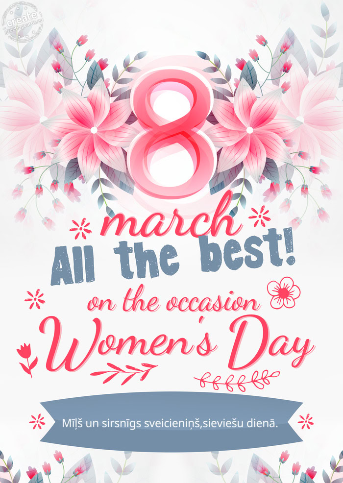 Mīļš un sirsnīgs sveicieniņš,sieviešu dienā